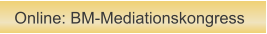 Online: BM-Mediationskongress